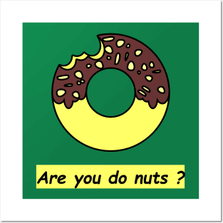 Are you do nuts? Posters and Art